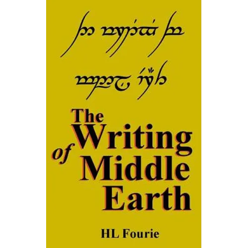 The Writing of Middle Earth: How to write the script of the Holbbits, Dwarves and Elves. - Paperback