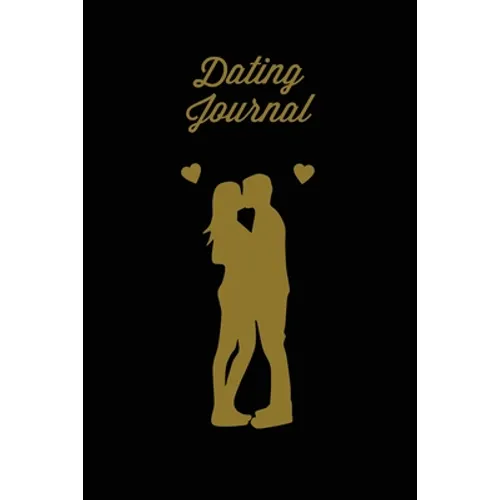 Dating Journal: Record Dates Pages, Blank Lined With Prompts, Writing Thoughts, Memorable Moments, A Fun Gift For Single Friends, Note - Paperback