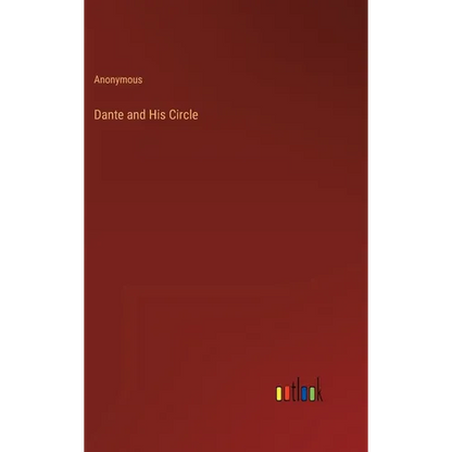 Dante and His Circle - Hardcover
