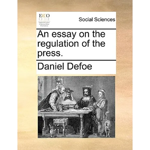 An Essay on the Regulation of the Press. - Paperback