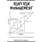 Risky Risk Management: An Informal Tour of Consumer Credit Risk Management. - Paperback