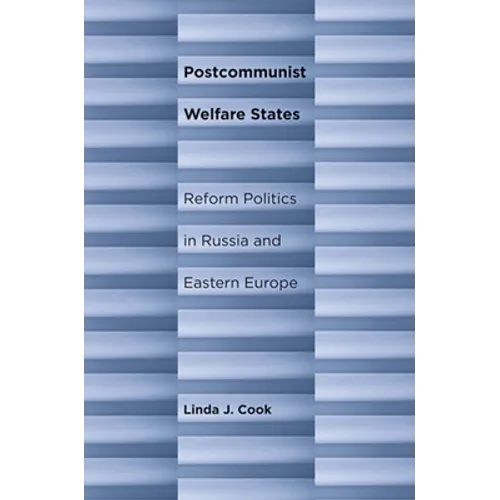 Postcommunist Welfare States: Reform Politics in Russia and Eastern Europe - Paperback