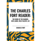 Charles Fort Reader: The Book of the Damned, New Lands, Wild Talents, Lo! - Paperback