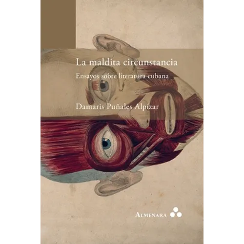La maldita circunstancia. Ensayos sobre literatura cubana - Paperback