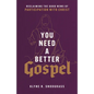 You Need a Better Gospel: Reclaiming the Good News of Participation with Christ - Paperback