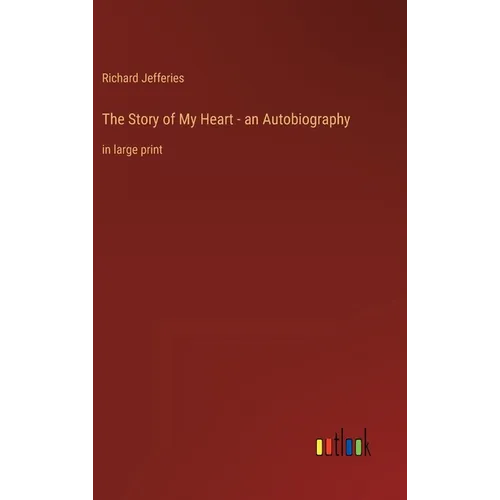 The Story of My Heart - an Autobiography: in large print - Hardcover
