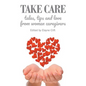 Take Care: Tales, Tips and Love from Women Caregivers - Paperback