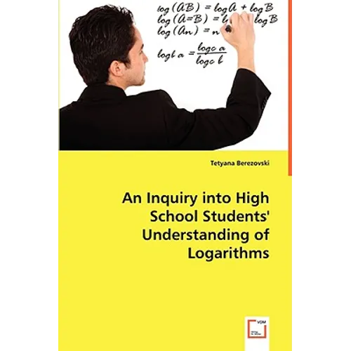 An Inquiry into High School Students' Understanding of Logarithms - Paperback