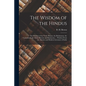 The Wisdom of the Hindus: the Wisdom of the Vedic Hymns, the Brahmanas, the Upanishads, the Maha Bharata and Ramayana ... Wisdom From the Ancien - Paperback