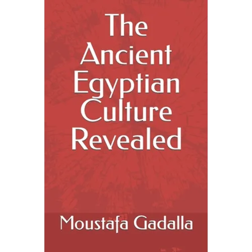 The Ancient Egyptian Culture Revealed - Paperback