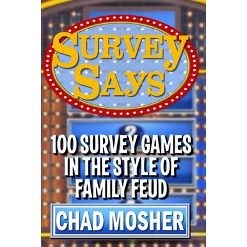 Survey Says: 100 Survey Games in the Style of Family Feud - Paperback