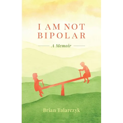 I Am Not Bipolar: A Memoir - Paperback