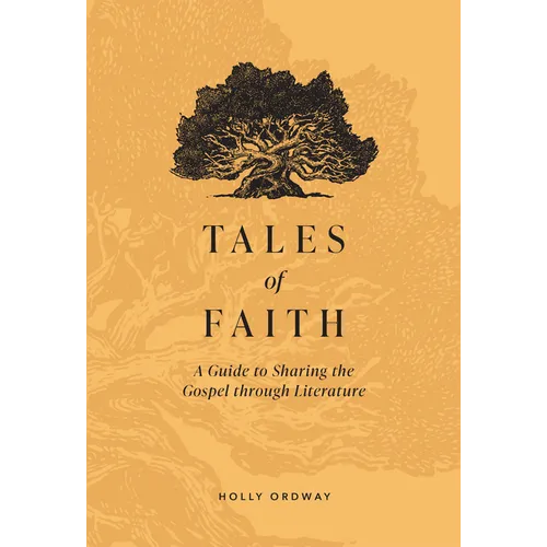 Tales of Faith: A Guide to Sharing the Gospel Through Literature - Hardcover