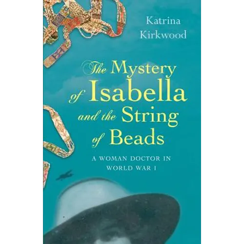 The Mystery of Isabella and the String of Beads: A Woman Doctor in WW1 - Paperback