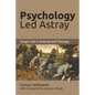 Psychology Led Astray: Cargo Cult in Science and Therapy - Paperback