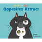 Kitty and Cat: Opposites Attract - Hardcover