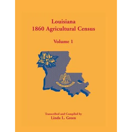 Louisiana 1860 Agricultural Census, Volume 1 - Paperback