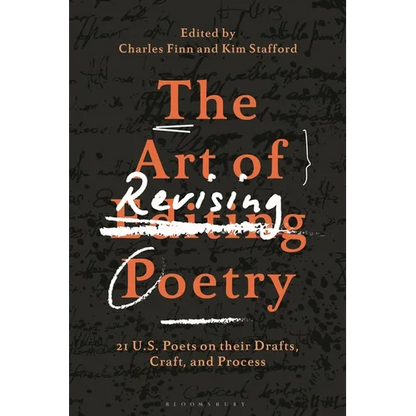 The Art of Revising Poetry: 21 U.S. Poets on Their Drafts, Craft, and Process - Hardcover
