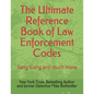 The Ultimate Reference Book of Law Enforcement Codes: Gang slang and much more - Paperback