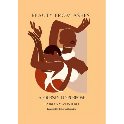 Beauty From Ashes: A Journey To Purpose - Paperback