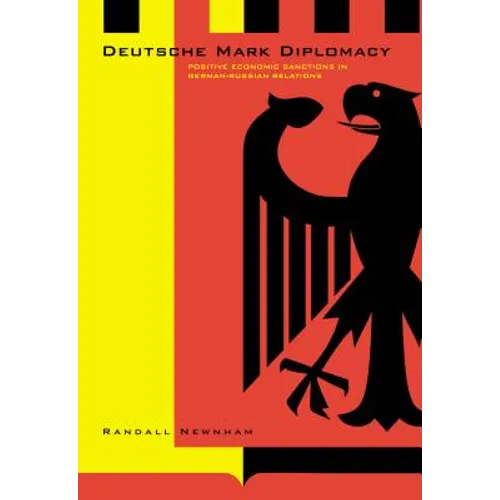 Deutsche Mark Diplomacy: Positive Economic Sanctions in German-Russian Relations - Paperback