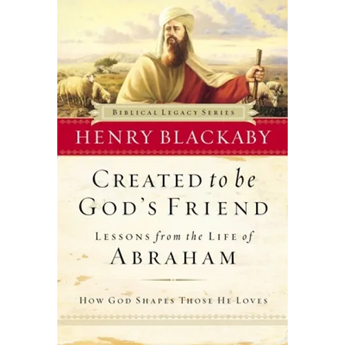 Created to Be God's Friend: How God Shapes Those He Loves - Paperback