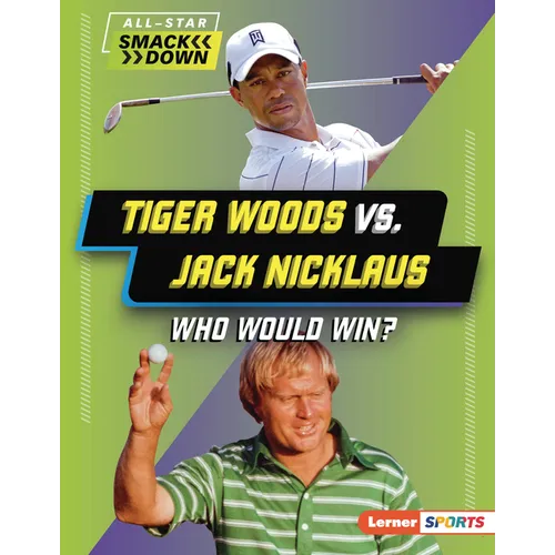 Tiger Woods vs. Jack Nicklaus: Who Would Win? - Library Binding