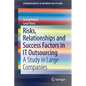 Risks, Relationships and Success Factors in It Outsourcing: A Study in Large Companies - Paperback