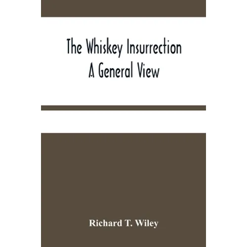 The Whiskey Insurrection A General View - Paperback