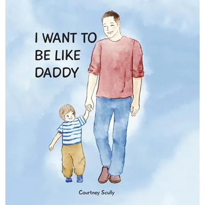 I Want to Be Like Daddy - Hardcover