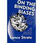 On the Binding Biases of Time: And Other Essays on General Semantics and Media Ecology - Paperback