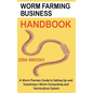 Worm Farming Business Handbook: A Worm Farmers Guide to Setting Up and Sustaining a Worm Composting and Vermiculture System - Hardcover