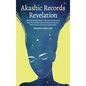 Akashic Records Revelation: Unlock the Healing Power of Your Untethered Soul and Raise Your Vibration, Read and Access the Quantum Field to Unleas - Hardcover