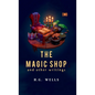 The Magic Shop And Other Writings - Hardcover