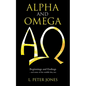 Alpha and Omega: Beginnings and Endings - and some of the middle bits, too - Paperback