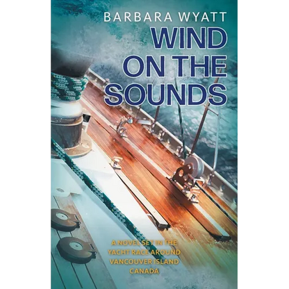 Wind on the Sounds: A Novel Set in the Yacht Race Around Vancouver Island Canada - Paperback