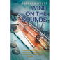 Wind on the Sounds: A Novel Set in the Yacht Race Around Vancouver Island Canada - Paperback