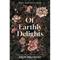 Of Earthly Delights - Hardcover