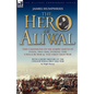 The Hero of Aliwal: the Campaigns of Sir Harry Smith in India, 1843-1846, During the Gwalior War & the First Sikh War - Paperback
