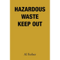 Hazardous Waste Keep Out - Paperback