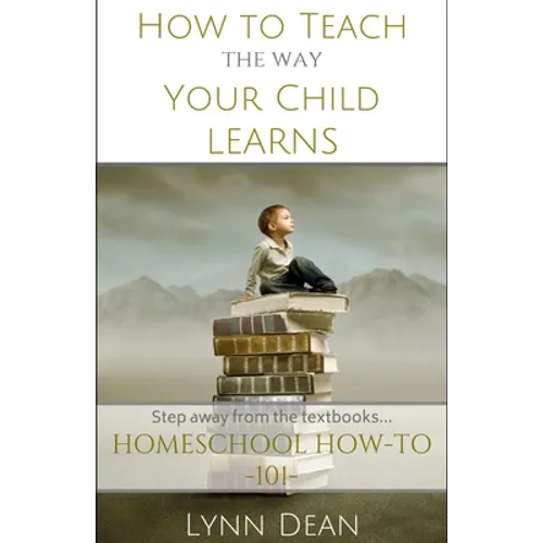 How to Teach the Way Your Child Learns - Paperback
