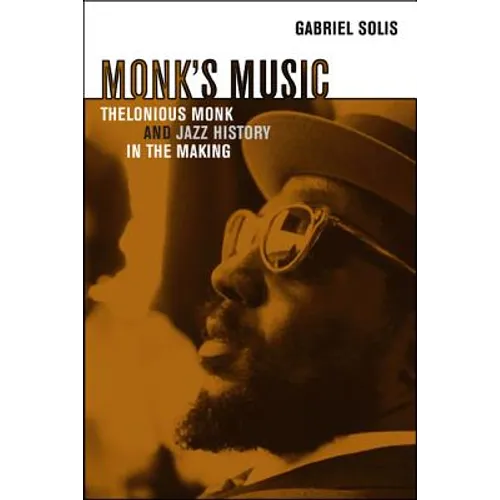Monk's Music: Thelonious Monk and Jazz History in the Making - Paperback