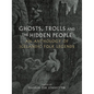 Ghosts, Trolls and the Hidden People: An Anthology of Icelandic Folk Legends - Hardcover