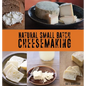 Natural Small Batch Cheesemaking - Hardcover