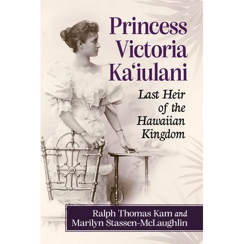 Princess Victoria Ka'iulani: Last Heir of the Hawaiian Kingdom - Paperback