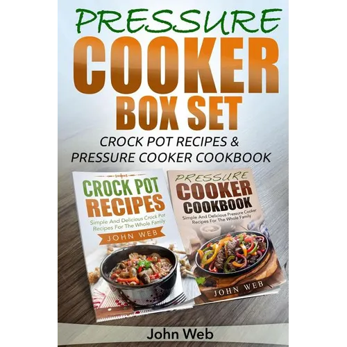 Pressure Cooker: Pressure Cooker Box Set - Crock Pot Recipes & Pressure Cooker Cookbook - Paperback