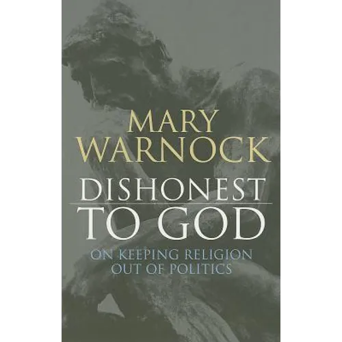 Dishonest to God: On Keeping Religion Out of Politics - Paperback