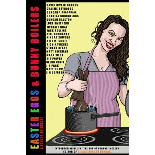 Easter Eggs & Bunny Boilers: A Horror Anthology - Paperback