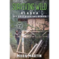 Surviving Wild: The Alaska Off Grid Survival Series - Paperback