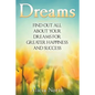 Dreams: Find Out All About Your Dreams For Greater Happiness And Success - Paperback